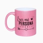 Taza Eres Mi Persona Favorita (Glitter)