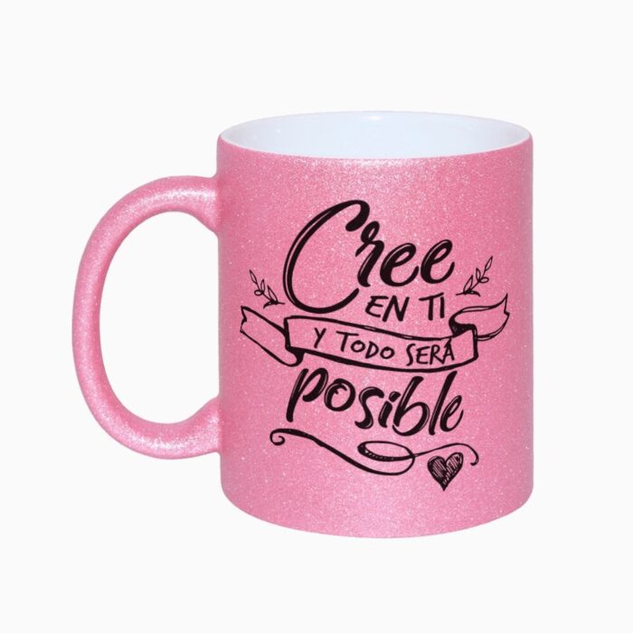 Taza Cree En Ti y Todo Será Posible (Glitter)