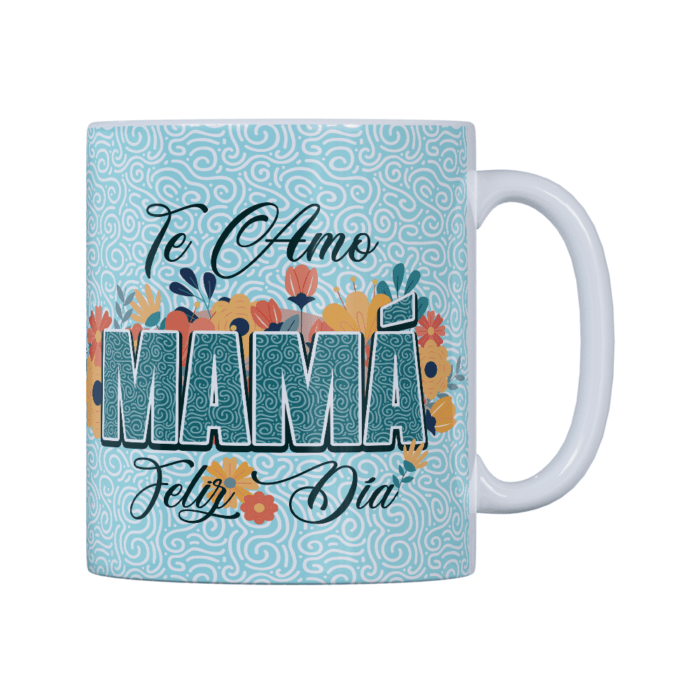 Taza Te Amo Mamá, Feliz Día