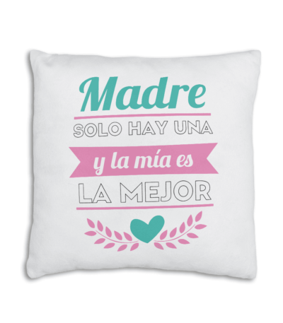 Madre solo hay una y la mía es la mejor