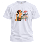 Camiseta ojo de loca no se equivoca